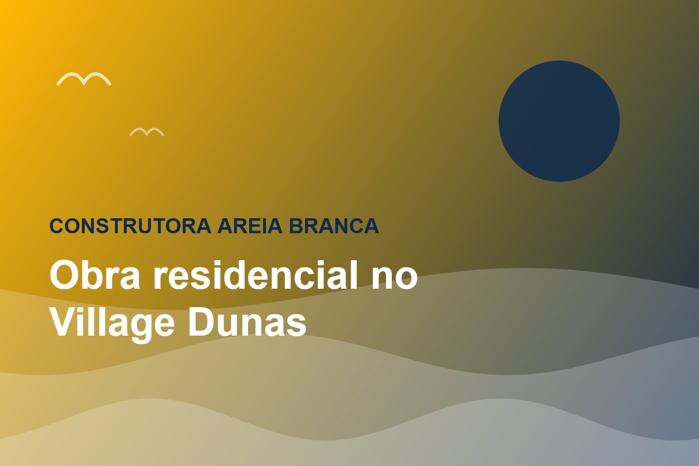 Obra residencial no Village Dunas — Construtora Areia Branca