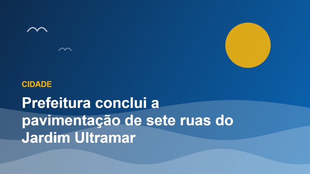 Imagem da notícia: Prefeitura conclui a pavimentação de sete ruas do Jardim Ultramar