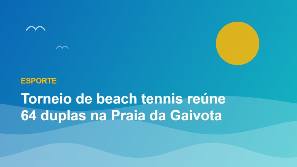 Imagem da notícia: Torneio de beach tennis reúne 64 duplas na Praia da Gaivota